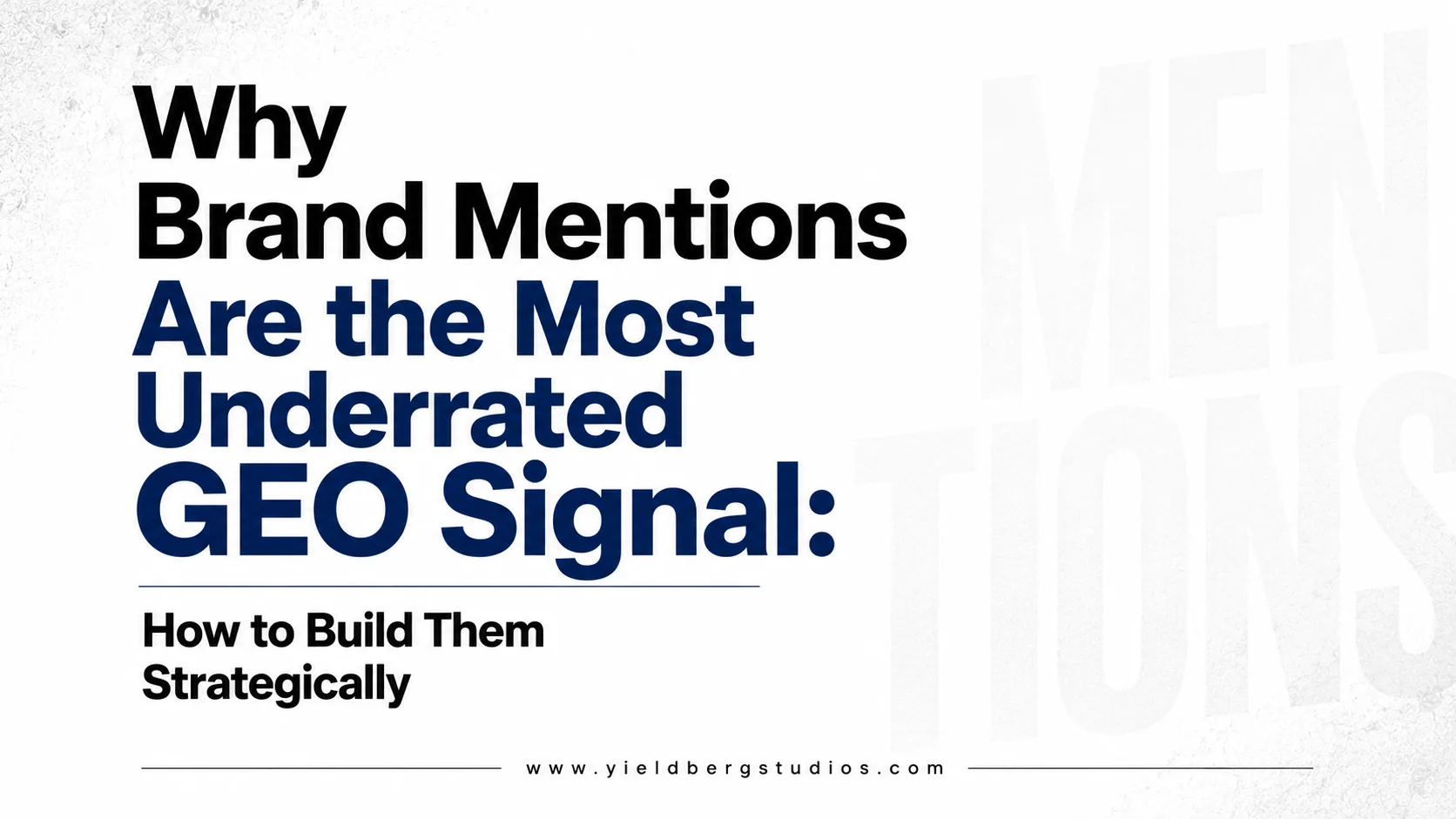 Why Brand Mentions Are the Most Underrated GEO Signal: How to Build Them Strategically