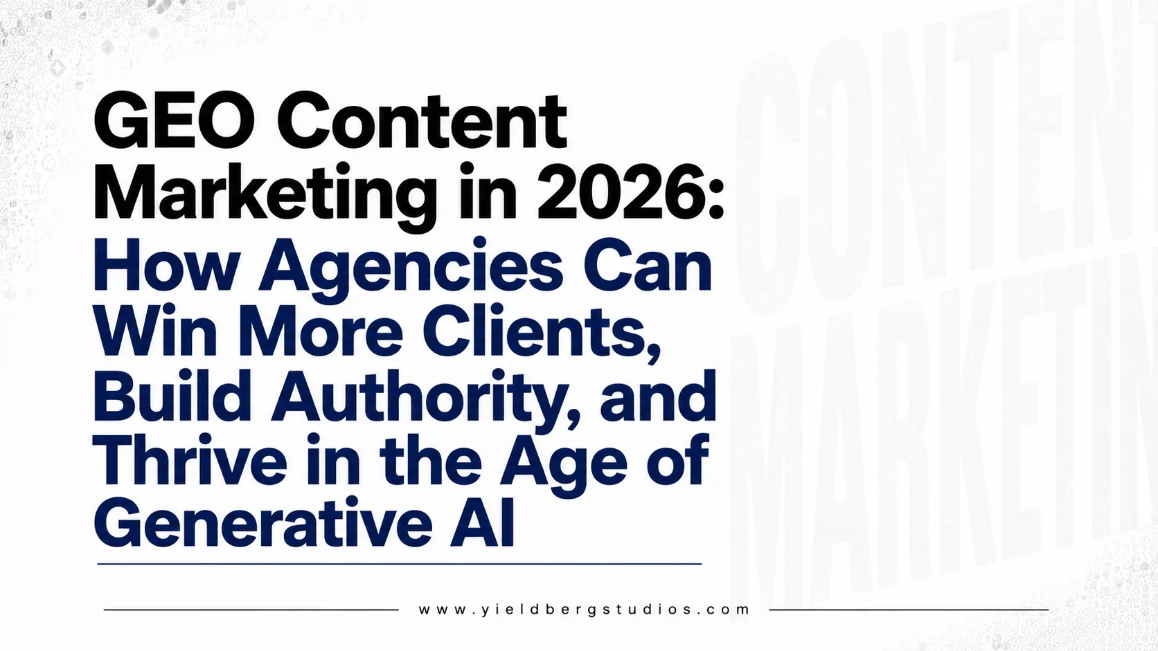 GEO Content Marketing in 2026: How Agencies Can Win More Clients & Build Authority