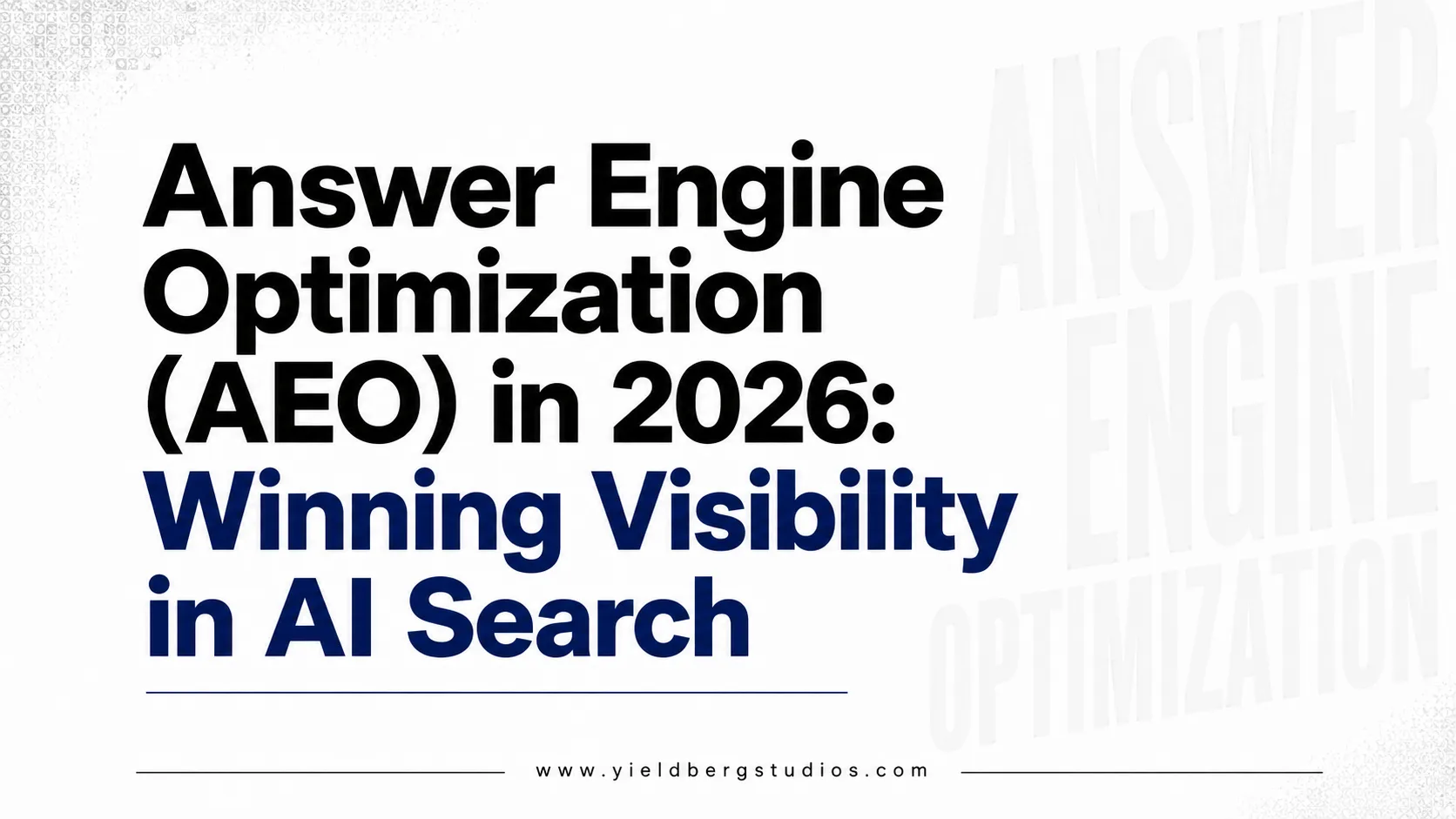 Answer Engine Optimization (AEO) in 2026: Winning Visibility in AI Search